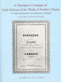 bokomslag Descriptive Catalogue of Early Editions of the Works of Frederic Chopin in the University of Chicago Library