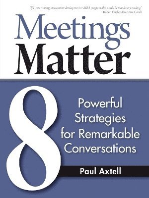 Paul Axtell - Meetings Matter, Häftad
