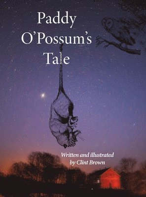 Clint Brown - Paddy O'Possum's Tale, Inbunden