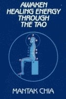 Mantak Chia - Awaken Healing Energy Through the Tao, Häftad