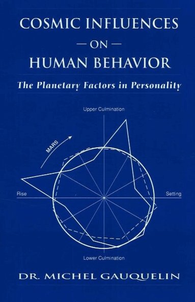 Michel Gauquelin - Cosmic Influences on Human Behaviour, Häftad