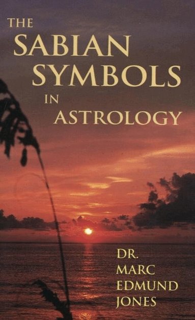 Marc Edmund Jones - Sabian Symbols in Astrology, Häftad