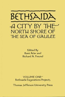 bokomslag Bethsaida: A City by the North Shore of the Sea of Galilee, Vol. 1