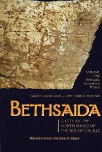 bokomslag Bethsaida, a City by the North Shore of the Sea of Galilee Volume 1: Bethsaida Excavations Project