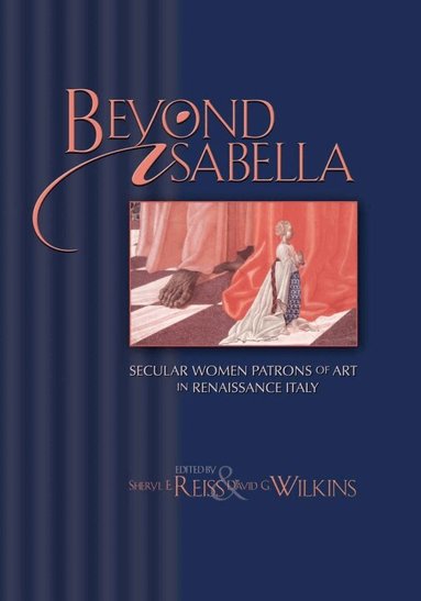 Sheryl E. Reiss, David G. Wilkins - Beyond Isabella, Häftad