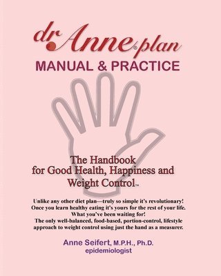 Anne Seifert - dr.Anne plan MANUAL & PRACTICE: The Handbook for Good Health, Happiness and Weight Control, Häftad