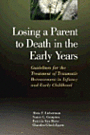 Alicia F. Lieberman - Losing a Parent to Death in the Early Years, Inbunden