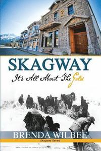 bokomslag Skagway: It's All About The Gold