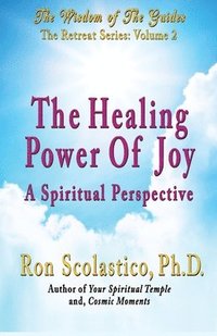 bokomslag The Healing Power of Joy: A Spiritual Perspective