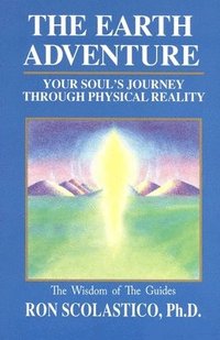 bokomslag The Earth Adventure: Your Soul's Journey Through Physical Reality