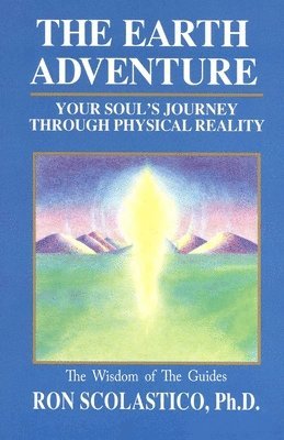 bokomslag The Earth Adventure: Your Soul's Journey Through Physical Reality