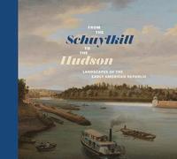 bokomslag From the Schuylkill to the Hudson: Landscapes of the Early American Republic