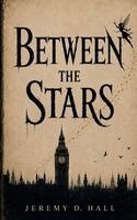 Jeremy D Hall - Between the Stars, Häftad
