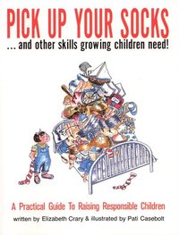 bokomslag Pick Up Your Socks . . . and Other Skills Growing Children Need!: A Practical Guide to Raising Responsible Children