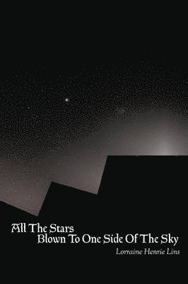 All the Stars Blown to One Side of the Sky 1