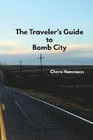 bokomslag The Traveler's Guide to Bomb City