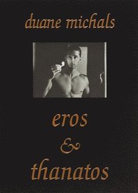 bokomslag Duane Michals: Eros And Thanatos