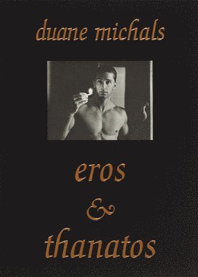Duane Michals: Eros and Thanatos, Inbunden