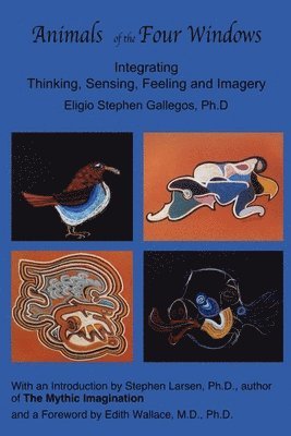 bokomslag Animals of the Four Windows: Integrating Thinking, Sensing, Feeling and Imagery