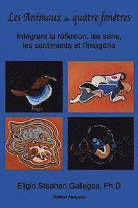 bokomslag Les Animaux des quatre fenêtres: Intégrant la réflexion, les sens, les sentiments et l'imagerie