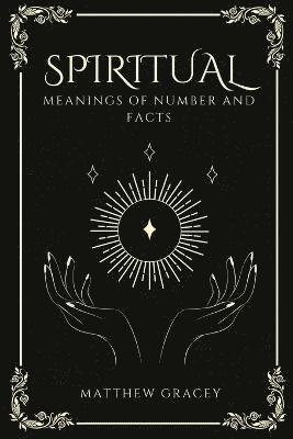 Matthew Gracey - Spiritual Meanings of Number and Facts, Häftad