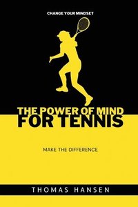 bokomslag The power of mind for tennis