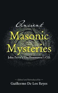 bokomslag Ancient Masonic Mysteries: John Perry's The Freemason's Gift
