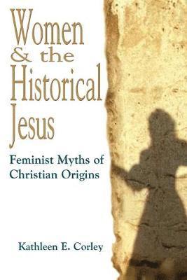 Kathleen E. Corley - Women and the Historical Jesus, Häftad