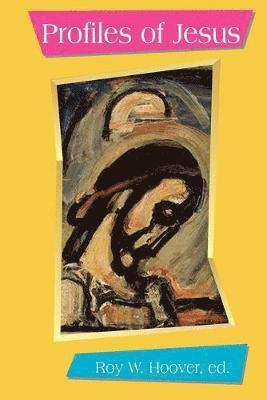 Robert W. Funk, Roy W. Hoover, Marcus Borg, Kathleen E. Corley, John Dominic Crossan, Arthur J. Dewey, Robert T. Fortna, Lane C. McGaughy, Stephen J. Patterson, James M. Robinson, Robert Walter Funk, Roy W. Hoover - Profiles of Jesus, Häftad