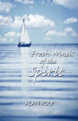 Alan Kolp - Fresh Winds of the Spirit, Häftad