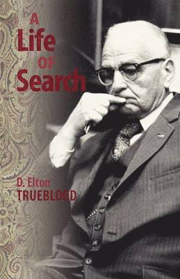 D Elton Trueblood - Life of Search, Häftad
