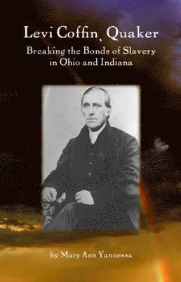 Mary Ann Yannessa - Levi Coffin, Quaker, Häftad