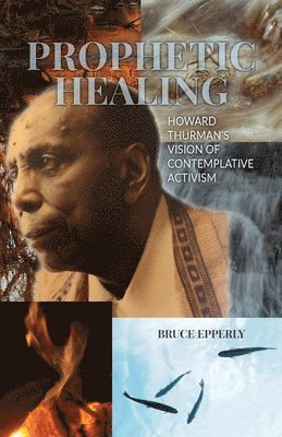 bokomslag Prophetic Healing: Howard Thurman's Vision of Contemplative Activism