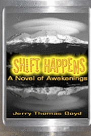 bokomslag Shift Happens: A Novel of Awakenings