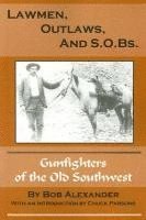 bokomslag Lawmen, Outlaws, and S.O.Bs.: Gunfighters of the Old West