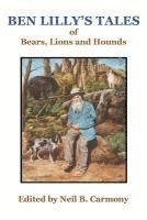 Neil B. Carmony, Neil B Carmony - Ben Lilly's Tales of Bear, Lions and Hounds, Häftad