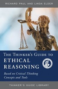 bokomslag The Thinker's Guide to Ethical Reasoning