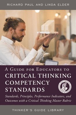 bokomslag A Guide for Educators to Critical Thinking Competency Standards