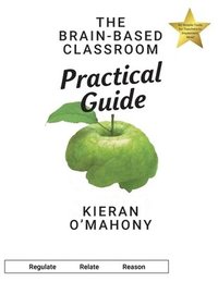 bokomslag The Brain-Based Classroom Practical Guide