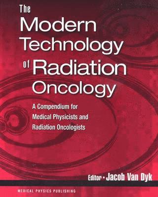 Jacob Van Dyk - Modern Technology of Radiation Oncology, Inbunden
