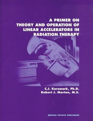 Primer on Theory and Operation of Linear Accelerators in Radiation Therapy