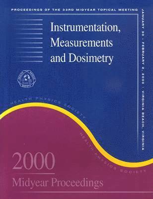 Health Physics Society - Instrumentation, Measurements and Electronic Dosimetry, Häftad