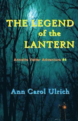 bokomslag The Legend of the Lantern: Annette Vetter Adventure #4