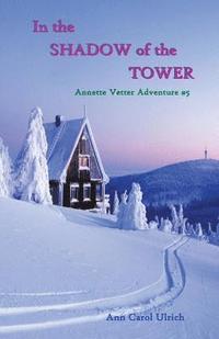 bokomslag In the Shadow of the Tower: Annette Vetter Adventure #5