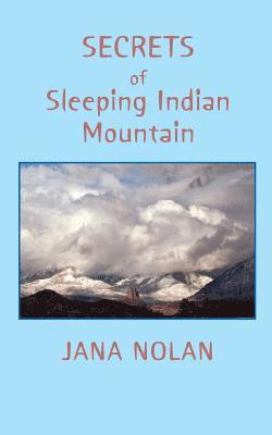 Secrets of Sleeping Indian Mountain 1