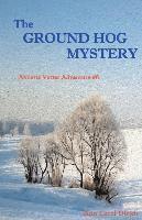 bokomslag The Ground Hog Mystery: Annette Vetter Adventure #6