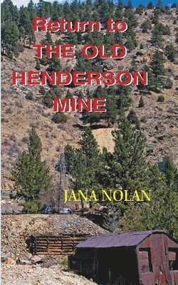 Return to the Old Henderson Mine 1