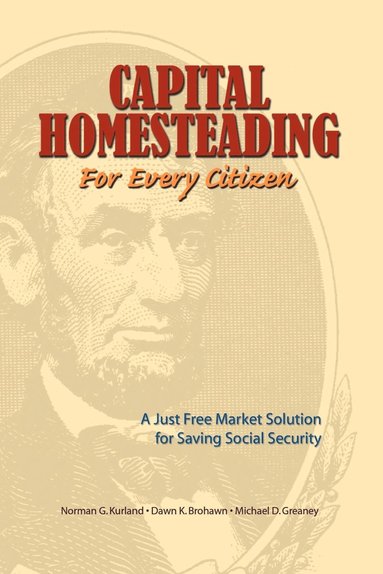Norman G Kurland, Michael D Greaney, Dawn K Brohawn - Capital Homesteading for Every Citizen, Häftad