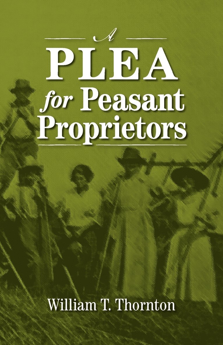 William Thomas Thornton, Michael D. Greaney - Plea for Peasant Proprietors, Häftad
