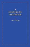 bokomslag A Channeling Handbook